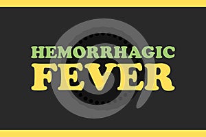 Hemorrhagic Fever Typography text.Â  Medical conceptual typography vector design.Â 
